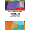 Media Practices, Social Movements, and Performativity: Transdisciplinary Approaches