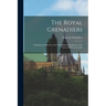 The Royal Grenadiers: A Regimental History of the 10th Infantry Regiment of the Active Militia of Canada