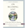 On Becoming Lost: A Naturalist's Search for Meaning