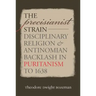 The Precisianist Strain: Disciplinary Religion and Antinomian Backlash in Puritanism to 1638