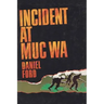 Incident at Muc Wa: A Story of the Vietnam War