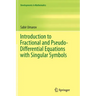 Introduction to Fractional and Pseudo-Differential Equations with Singular Symbols