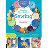 Creative Kids Complete Photo Guide to Sewing: Family Fun for Everyone - Terrific Technique Instructions - Playful Projects to Build Skills