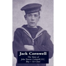 JACK CORNWELLThe Story of John Travers Cornwell V.C. Boy - 1st Class