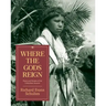 Where the Gods Reign: Plants and Peoples of the Colombian Amazon