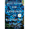 The Language of Butterflies: How Thieves, Hoarders, Scientists, and Other Obsessives Unlocked the Secrets of the World's Favorite Insect