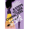 8 Steps to Side Characters: How to Craft Supporting Roles with Intention, Purpose, and Power
