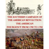 The Southern Campaign of the American Revolution: The American Insurgency from 1780 to 1782