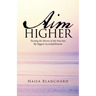 Aim Higher: Turning the Storms of My Past into My Biggest Accomplishments