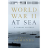 World War II at Sea: A Global History