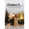 Christmas Is . . .: A Celebration of the Season