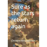Sure as the stars return again