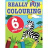 Really Fun Colouring Book For 6 Year Olds: Fun & creative colouring for six year old children