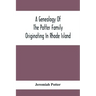 A Genealogy Of The Potter Family Originating In Rhode Island