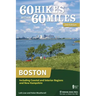 60 Hikes Within 60 Miles: Boston: Including Coastal and Interior Regions and New Hampshire