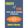 Fruits of Time: Nature and the Unfolding of Difference
