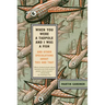 When You Were a Tadpole and I Was a Fish: And Other Speculations about This and That