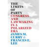The Limits of Party: Congress and Lawmaking in a Polarized Era