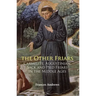 The Other Friars: The Carmelite, Augustinian, Sack and Pied Friars in the Middle Ages