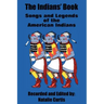 The Indians' Book: Songs and Legends of the American Indians