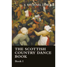 The Scottish Country Dance Book - Book I