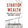 Startup Wealth: How The Best Angel Investors Make Money In Startups