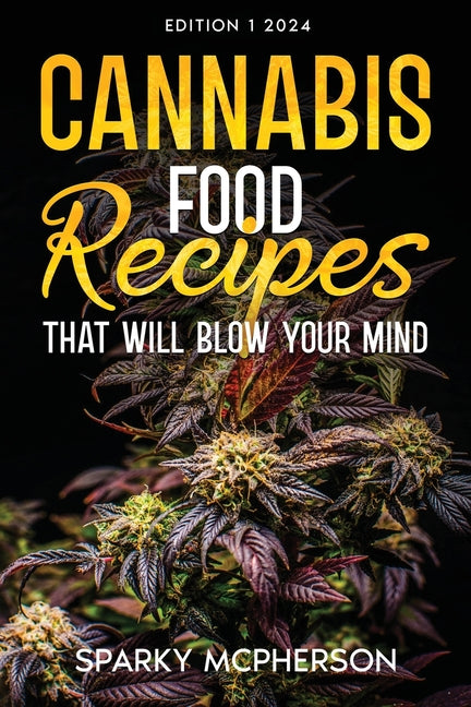 Cannabis Food Recipes That Will Blow Your Mind - Paperback by Books by splitShops