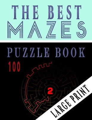 The Best 100 Mazes Puzzle Book Large print vol.2: Adult Mazes Puzzle Book. 100 Mazes Hard. Challenging Puzzle Adult. Complex Maze Books Adults. Tough - Paperback by Books by splitShops