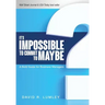 It's Impossible to Commit to Maybe: A Bold Guide for Business Managers