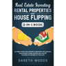 Real Estate Investing: Rental Properties and House Flipping 2-in-1 Book: No Need to Be a Millionaire to Become a Millionaire. Make Money in Real Estat