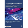 Analyzing Recorded Music: Collected Perspectives on Popular Music Tracks