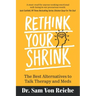 Rethink Your Shrink: The Best Alternatives to Talk Therapy and Meds