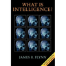 What Is Intelligence?: Beyond the Flynn Effect