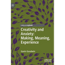 Creativity and Anxiety: Making, Meaning, Experience
