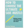 How to Choose the Ultimate Side-Hustle