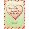 Grow Me, Guard Me, Guide Me