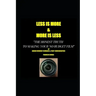 LESS IS MORE...MORE IS LESS The honest truth to making your no budget film