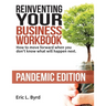 Reinventing Your Business Workbook: Pandemic Edition: How to move forward when you don't know what will happen next.