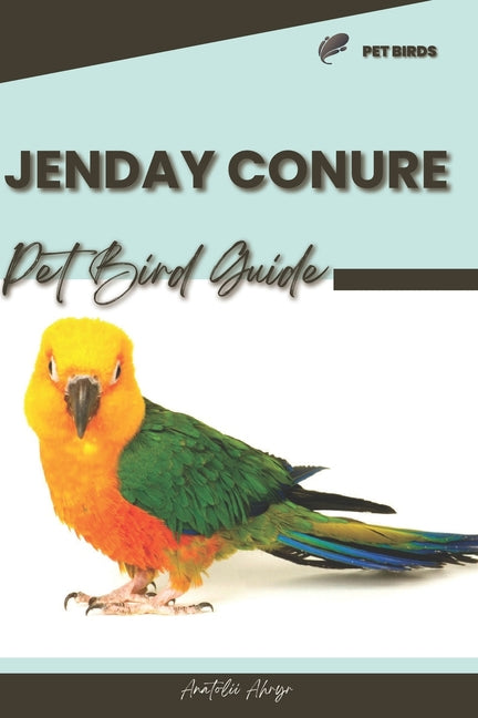 Jenday Conure: Pet bird guide - Paperback by Books by splitShops