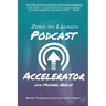 Zero to Launch Podcast Accelerator