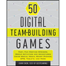 50 Digital Team-Building Games: Fast, Fun Meeting Openers, Group Activities and Adventures Using Social Media, Smart Phones, Gps, Tablets, and More