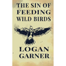 The Sin of Feeding Wild Birds