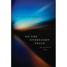 On the Overnight Train: New and Selected Poems