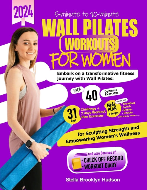 5 minute to 10 minute Wall Pilates Workouts for Women: Embark on a transformative fitness journey with 40 dynamic exercises and a 31-days challenge, s - Paperback by Books by splitShops