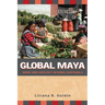 Global Maya: Work and Ideology in Rural Guatemala
