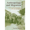 Anthropology and Migration: Essays on Transnationalism, Ethnicity, and Identity