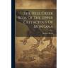 The Hell Creek Beds Of The Upper Cretaceous Of Montana
