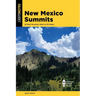 New Mexico Summits: 40 Best Mountain Hikes to 50 Peaks