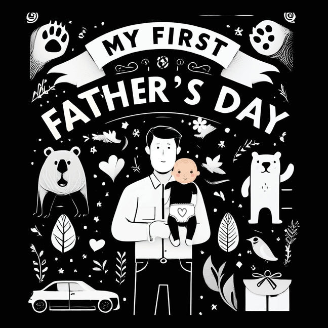 High Contrast Baby Book - Father's Day: My First Fathers Day For Newborn, Babies, Infants High Contrast Baby Book of Family days Black and White Baby - Paperback by Books by splitShops