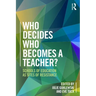 Who Decides Who Becomes a Teacher?: Schools of Education as Sites of Resistance